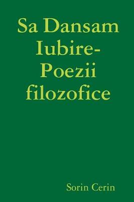 Book cover for Sa Dansam Iubire- Poezii filozofice