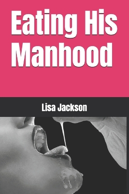 Book cover for Eating His Manhood