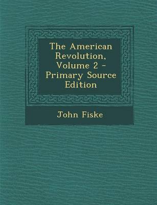 Book cover for The American Revolution, Volume 2 - Primary Source Edition