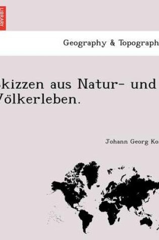 Cover of Skizzen Aus Natur- Und Vo Lkerleben.