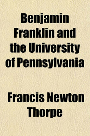 Cover of Benjamin Franklin and the University of Pennsylvania