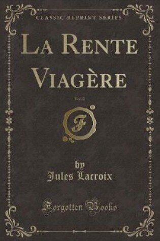 Cover of La Rente Viagère, Vol. 2 (Classic Reprint)
