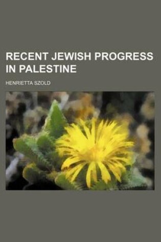 Cover of Recent Jewish Progress in Palestine