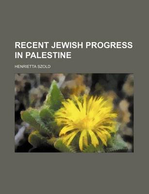 Book cover for Recent Jewish Progress in Palestine