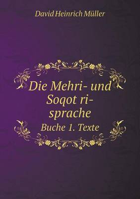 Book cover for Die Mehri- und Soqot̥ri-sprache Buche 1. Texte