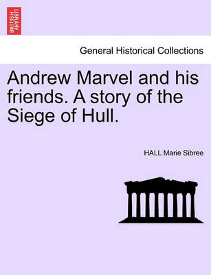 Book cover for Andrew Marvel and His Friends. a Story of the Siege of Hull.