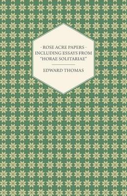 Book cover for Rose Acre Papers - Including Essays from "Horae Solitariae"