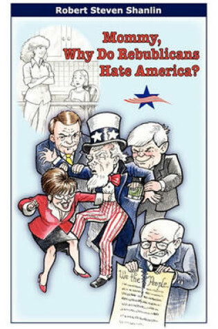 Cover of Mommy, Why Do Rebublicans Hate America?