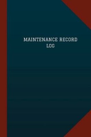 Cover of Maintenance Log (Logbook, Journal - 124 pages, 6" x 9")