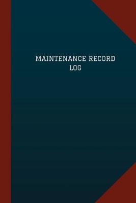 Book cover for Maintenance Log (Logbook, Journal - 124 pages, 6" x 9")