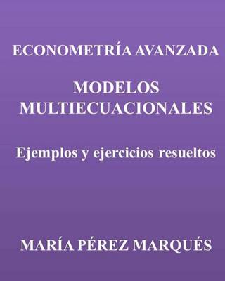 Book cover for Econometria Avanzada. Modelos Multiecuacionales. Ejemplos Y Ejercicios Resueltos