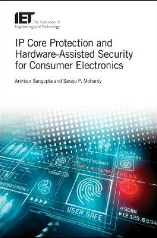 Cover of IP Core Protection and Hardware-Assisted Security for Consumer Electronics