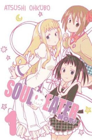 Cover of Soul Eater NOT!, Vol. 1