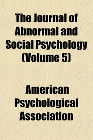 Cover of The Journal of Abnormal and Social Psychology (Volume 5)