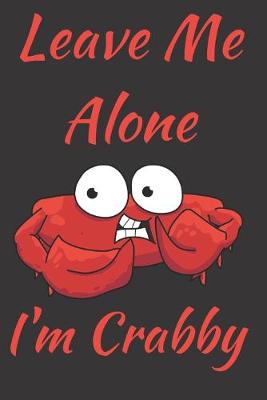 Book cover for Leave Me Alone I'm Crabby