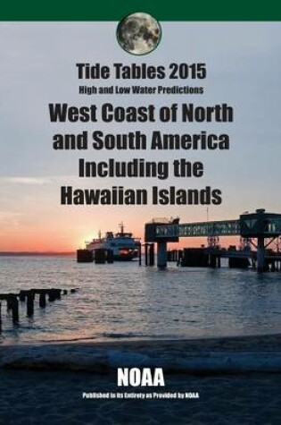 Cover of Tide Tables 2015 West Coast of North and South America Including Hawaii