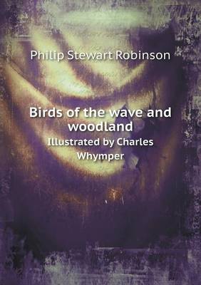 Book cover for Birds of the wave and woodland Illustrated by Charles Whymper