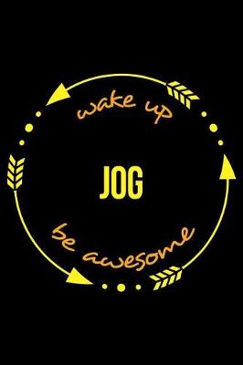 Book cover for Wake Up Jog Be Awesome Notebook for Jogging Enthusiasts, Medium Ruled Journal