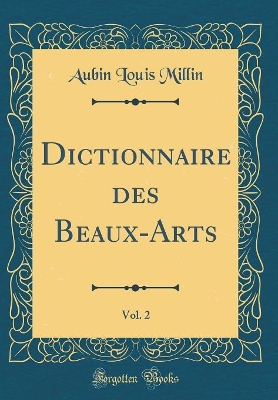 Book cover for Dictionnaire des Beaux-Arts, Vol. 2 (Classic Reprint)