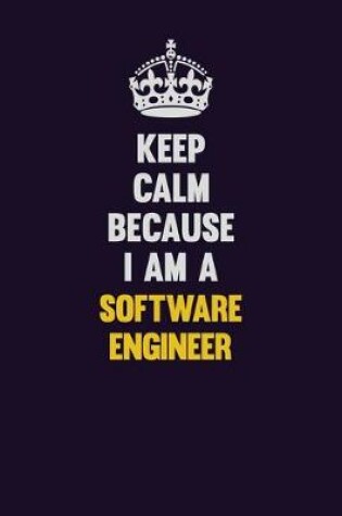 Cover of Keep Calm Because I Am A software engineer