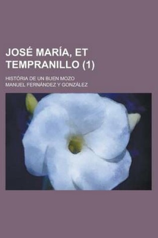 Cover of Jos Mar A, Et Tempranillo (1); Hist RIA de Un Buen Mozo