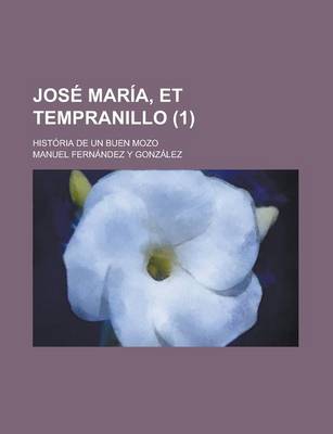 Book cover for Jos Mar A, Et Tempranillo (1); Hist RIA de Un Buen Mozo