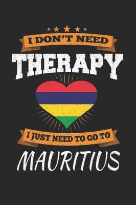 Book cover for I Don't Need Therapy I Just Need To Go To Mauritius