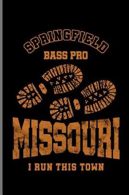 Book cover for Springfield Bass Pro Missouri I run This Town