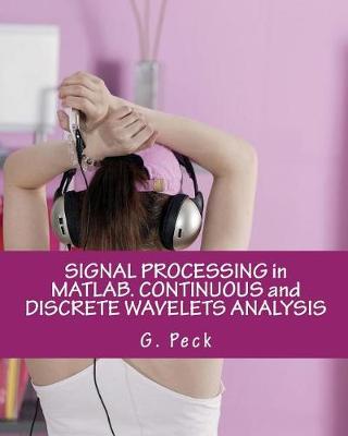 Book cover for Signal Processing in Matlab. Continuous and Discrete Wavelets Analysis
