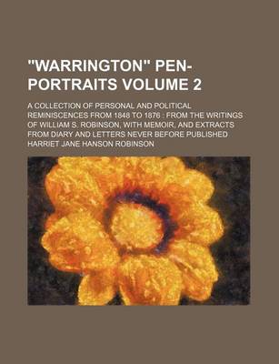 Book cover for "Warrington" Pen-Portraits Volume 2; A Collection of Personal and Political Reminiscences from 1848 to 1876 from the Writings of William S. Robinson, with Memoir, and Extracts from Diary and Letters Never Before Published