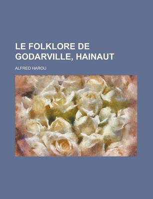 Book cover for Le Folklore de Godarville, Hainaut