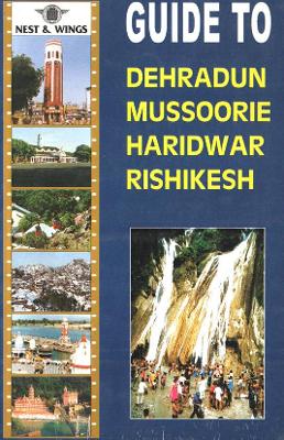 Cover of Guide to Dehradun, Mussoorie, Haridwar and Rishikesh