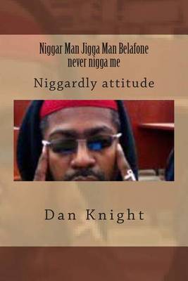 Cover of Niggar Man Jigga Man Belafone never nigga me