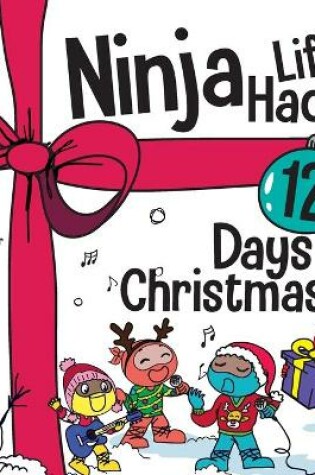 Cover of Ninja Life Hacks 12 Days of Christmas