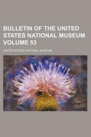 Cover of Bulletin of the United States National Museum Volume 53