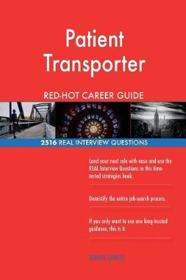 Book cover for Patient Transporter RED-HOT Career Guide; 2516 REAL Interview Questions