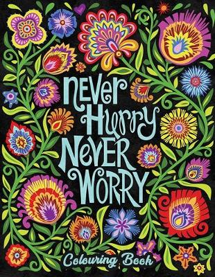 Book cover for Never Hurry Never Worry Colouring Book