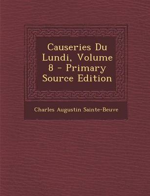 Book cover for Causeries Du Lundi, Volume 8 - Primary Source Edition