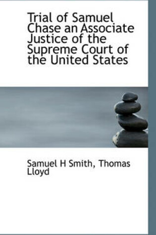 Cover of Trial of Samuel Chase an Associate Justice of the Supreme Court of the United States