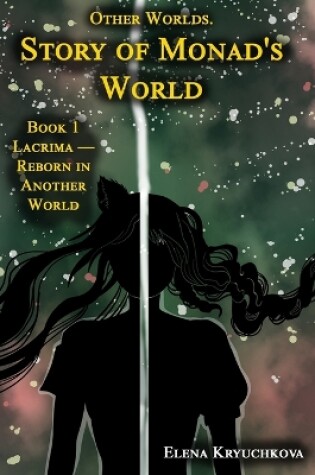 Cover of Other Worlds. Story of Monad's World. Book 1. Lacrima - Reborn in Another World