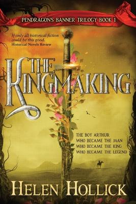 Book cover for The Kingmaking Book One of the Pendragon's Banner Trilogy