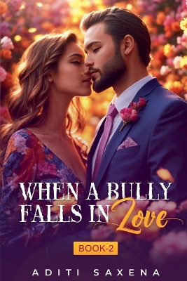 Cover of When A bully Falls in Love- Book 2