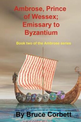 Cover of Ambrose, Prince of Wessex; Emissary to Byzantium
