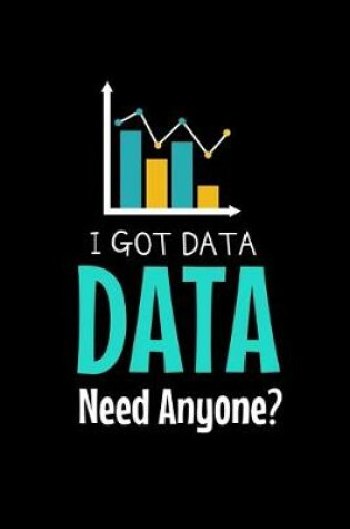 Cover of I Got Data Need Anyone