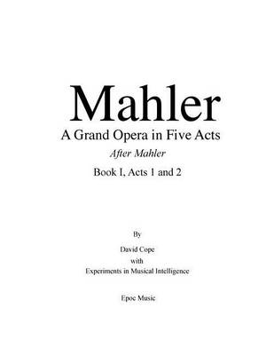 Book cover for Mahler A grand Opera in Five Acts Book I
