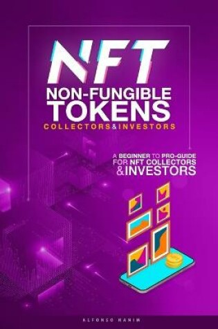 Cover of NFT Non-Fungible Tokens Guide for Collectors and Investors