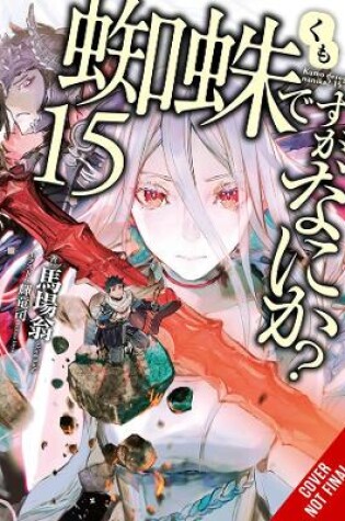 Cover of So I'm a Spider, So What?, Vol. 15 (light novel)