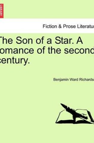 Cover of The Son of a Star. a Romance of the Second Century.