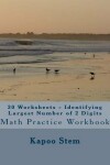 Book cover for 30 Worksheets - Identifying Largest Number of 2 Digits