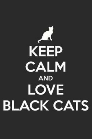 Cover of Keep Calm And Love Black Cats